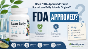 Does “FDA Approved” Prove Ikaria Lean Belly Juice Is Original